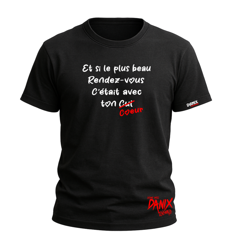 Tshirt Et si le plus beau rendez-vous c'était avec ton coeur [DANIX CENSORED]